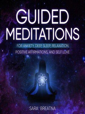 cover image of Guided Meditations for Anxiety, Deep Sleep, Relaxation, Positive Affirmations, and Self Love